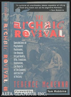 THE ARCHAIC REVIVAL; Speculations on Psychedelic Mushrooms, the Amazon, Virtual Reality, UFOs, Ev...