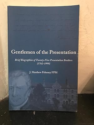 Bild des Verkufers fr Gentlemen of the Presentation: Brief Biographies of Twenty-Five Presentation Brothers (1762-1999) zum Verkauf von Temple Bar Bookshop