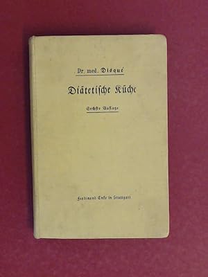 Diätetische Küche. Mit besonderer Berücksichtigung der Diät bei inneren Erkrankungen. Nebst einem...