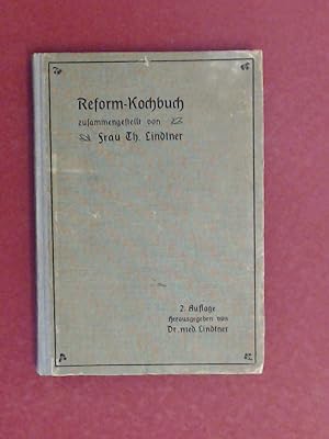 Reform-Kochbuch [Reformkochbuch]. Entahltend Recepte für Fleischgerichte, vegetarische Speisen, M...