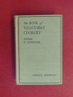 The book of vegetable cookery usual und unusual. With frontispiece portrait and many illustrations.