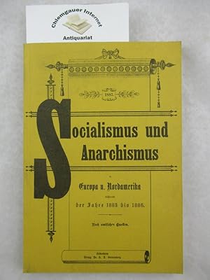 Socialismus Und Anarchismus in Europa und Nordamerika während der Jahre 1883 Bis 1886. Nach amtli...