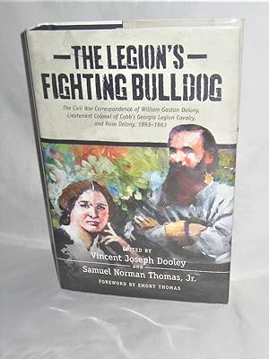 The Legion's Fighting Bulldog: The Civil War Correspondence of William Gaston Delony, Lieutenant ...