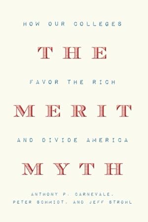 Seller image for Merit Myth : How Our Colleges Favor the Rich and Divide America for sale by GreatBookPrices