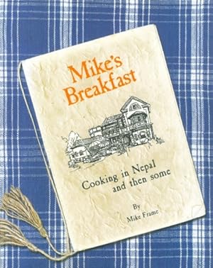 Mike's Breakfast: Cooking in Nepal and then some