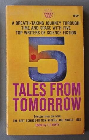 Imagen del vendedor de 5 Tales From Tomorrow: Selected From The Best Science-Fiction Stories and Novels: 1955 (Crest Book # d597 ); a la venta por Comic World