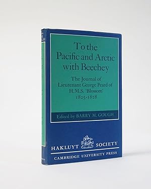 To the Pacific and Arctic with Beechey. The Journal of Lieutenant George Peard of H. M. S. 'Bloss...