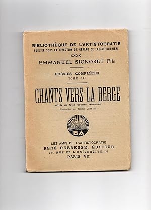 Poésies Complètes . Tome III : CHANTS VERS LA BERGE suivis de trois poèmes retouchés . Illustrati...