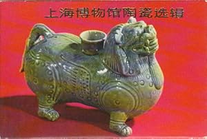 Selected Potteries and Porcelains from the Collection of the Shanghai Museum.          . [Shangha...