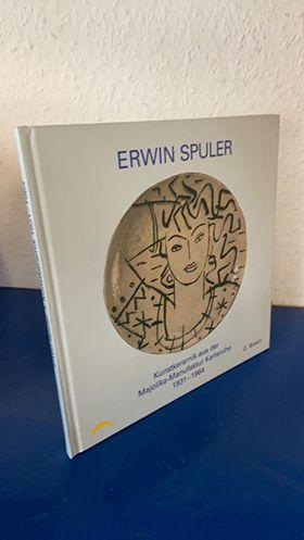 Erwin Spuler - Kunstkeramik aus der Majolika-Manufaktur Karlsruhe 1931 bis 1964