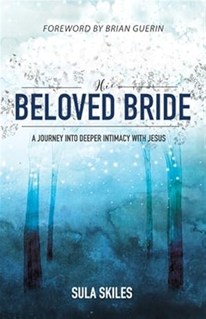 Seller image for His Beloved Bride: A Journey into Deeper Intimacy with Jesus for sale by GreatBookPrices