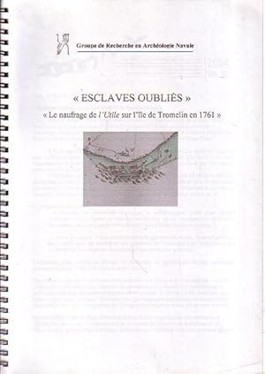 Bild des Verkufers fr ESCLAVES OUBLIES", Le Naufrage de l'Utile sur l'le Tromelin en 1761 zum Verkauf von Jean-Louis Boglio Maritime Books