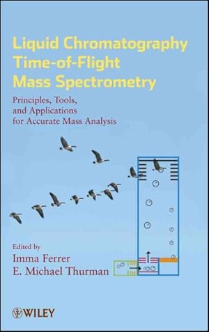 Immagine del venditore per Liquid Chromatography Time-Of-Flight Mass Spectrometry : Principles, Tools, and Applications for Accurate Mass Analysis venduto da GreatBookPrices