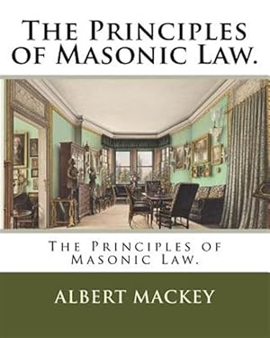 Image du vendeur pour Principles of Masonic Law. mis en vente par GreatBookPrices