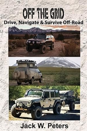 Immagine del venditore per Off the Grid: Drive, Navigate & Survive Off-Road venduto da GreatBookPrices