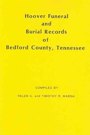 Image du vendeur pour Hoover Funeral and Burial Records of Bedford County, Tennessee mis en vente par GreatBookPrices