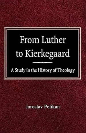 Image du vendeur pour From Luther to Kierkegaard: A Study in the History of Theology mis en vente par GreatBookPrices