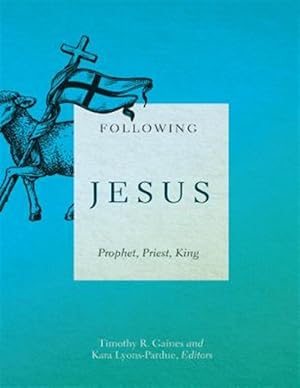 Image du vendeur pour Following Jesus: Prophet, Priest, King mis en vente par GreatBookPrices