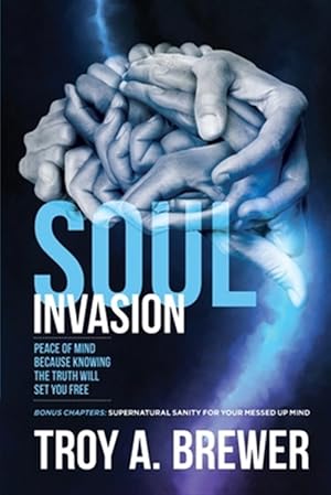 Seller image for Soul Invasion: Peace of mind because knowing the truth will set you free for sale by GreatBookPrices