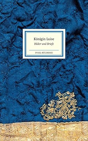 Königin Luise : Bilder und Briefe. herausgegeben von Matthias Reiner / Insel-Bücherei ; Nr. 2019