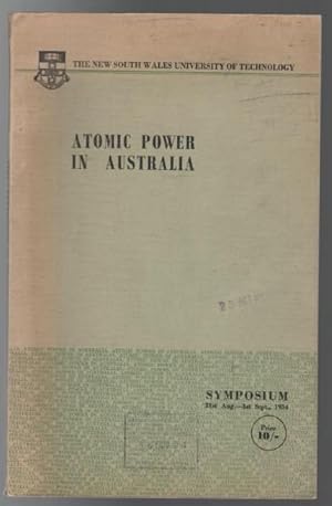 Seller image for Atomic Power In Australia. Symposium 31st August - 1st September, 1954. Papers Presented. for sale by Time Booksellers