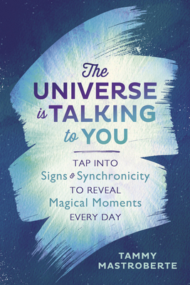 Seller image for The Universe Is Talking to You: Tap Into Signs & Synchronicity to Reveal Magical Moments Every Day (Paperback or Softback) for sale by BargainBookStores