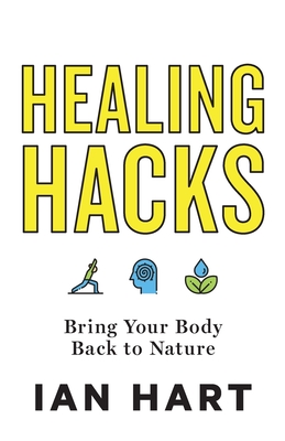 Imagen del vendedor de Healing Hacks: Bring Your Body Back to Nature (Paperback or Softback) a la venta por BargainBookStores