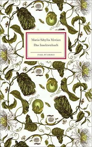 Das Insektenbuch : metamorphosis insectorum surinamensium. Maria Sibylla Merian. Nachw. von Helmu...