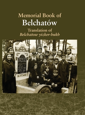 Image du vendeur pour Translation of the Belchatow Yizkor Book: Dedicated To The Memory Of A Vanished Jewish Town In Poland (Hardback or Cased Book) mis en vente par BargainBookStores