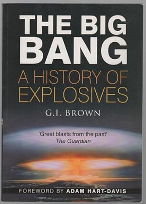 Seller image for The Big bang A History Of Explosives. Foreword by Adam Hart-Davis. for sale by Time Booksellers