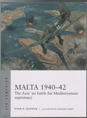 Seller image for Malta 1940-42 The Axis' Air Battle for Mediterranean Supremacy. for sale by Time Booksellers
