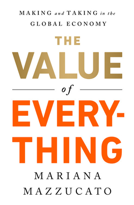 Image du vendeur pour Value of Everything: Making and Taking in the Global Economy (Paperback or Softback) mis en vente par BargainBookStores