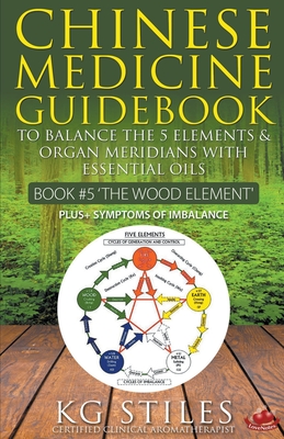 Seller image for Chinese Medicine Guidebook Essential Oils to Balance the Wood Element & Organ Meridians (Paperback or Softback) for sale by BargainBookStores