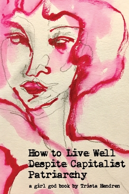 Seller image for How to Live Well Despite Capitalist Patriarchy (Paperback or Softback) for sale by BargainBookStores