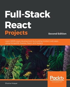 Seller image for Full-Stack React Projects - Second Edition: Learn MERN stack development by building modern web apps using MongoDB, Express, React, and Node.js (Paperback or Softback) for sale by BargainBookStores