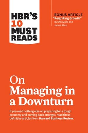 Seller image for HBR's 10 Must Reads on Managing in a Downturn With Bonus Article Reigniting Growth for sale by GreatBookPrices