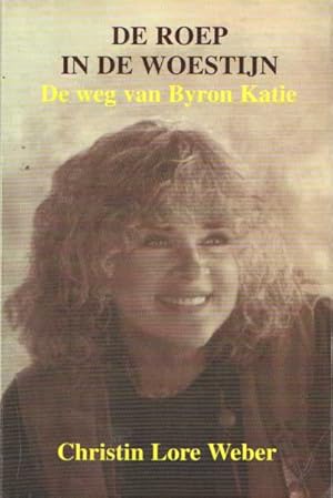 Seller image for De roep in de woestijn. De weg van Byron Katie for sale by Bij tij en ontij ...