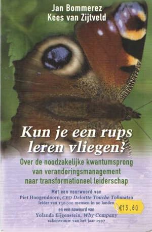 Kun je een rups leren vliegen? Over de noodzakelijke kwantumsprong van veranderingsmanagement naa...