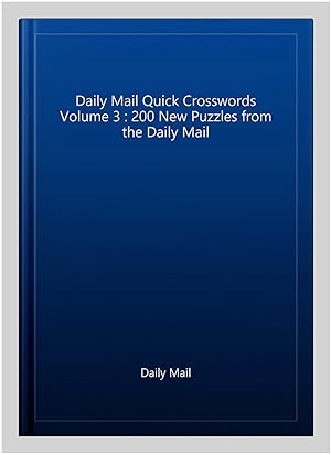 Imagen del vendedor de Daily Mail Quick Crosswords Volume 3 : 200 New Puzzles from the Daily Mail a la venta por GreatBookPrices