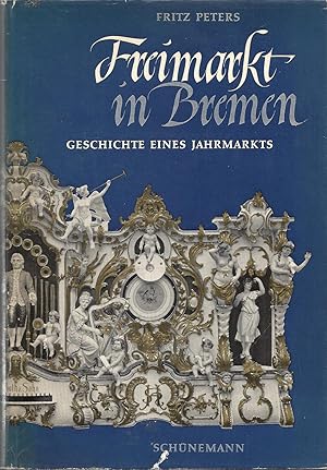 Bild des Verkufers fr Freimarkt in Bremen - Geschichte eines Jahrmarktes; Mit zahlreichen Bildtafeln und Illustrationen im Text - 1. Auflage 1962 zum Verkauf von Walter Gottfried