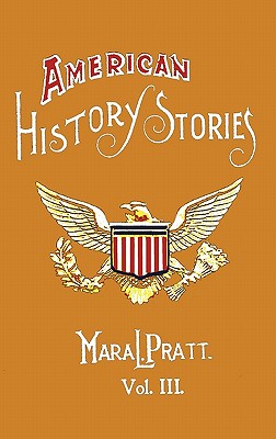 Imagen del vendedor de American History Stories, Volume III - With Original Illustrations (Hardback or Cased Book) a la venta por BargainBookStores
