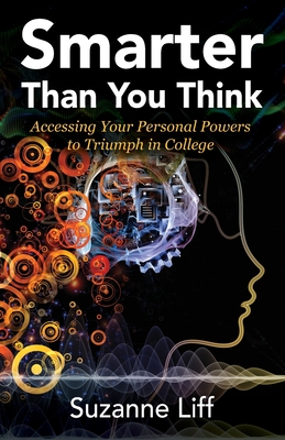 Image du vendeur pour Smarter Than You Think: Accessing Your Personal Powers to Triumph in College (Paperback or Softback) mis en vente par BargainBookStores