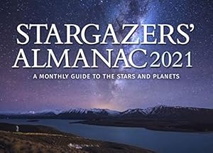 Bild des Verkufers fr Stargazers' Almanac 2021 : A Monthly Guide to the Stars and Planets zum Verkauf von GreatBookPrices