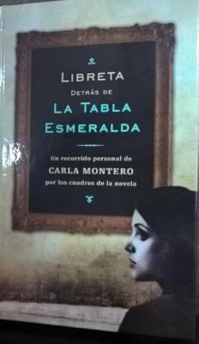 Seller image for LIBRETA DETRAS DE LA TABLA ESMERALDA. UN RECORRIDO PERSONAL DE CARLA MONTERO POR LOS CUADROS DE LA N for sale by Lauso Books