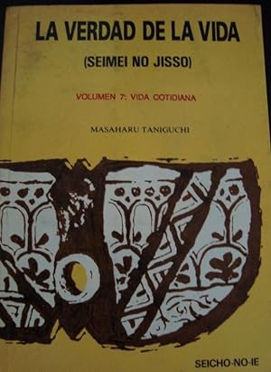 Seller image for LA VERDAD DE LA VIDA ( SEIMEI NO JISSO). VOLUMEN 7:LA VIDA COTIDIANA. MASAHARU TANIGUCHI. for sale by Lauso Books