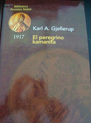 Seller image for EL PEREGRINO KAMANITA. KARL A. GJELLERUP. BIBLIOTECA PREMIOS NOBEL. EDICIONES RUEDA 2002. 1 EDICION for sale by Lauso Books
