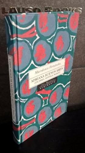 Immagine del venditore per MACEDONIO FERNANDEZ. ADRIANA BUENOS AIRES ( ULTIMA NOVELA MALA). VIDAS IMAGINARIAS PENINSULA 1998 1 venduto da Lauso Books