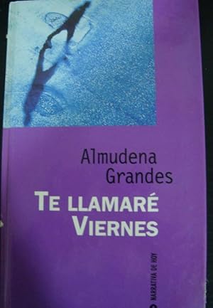 Imagen del vendedor de TE LLAMARE VIERNES. ALMUDENA GRANDES. TAPA DURA. a la venta por Lauso Books