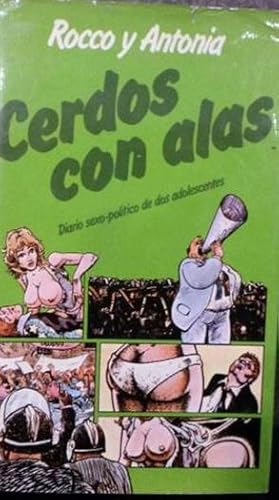 Seller image for CERDOS CON ALAS. ROCCO Y ANTONIA. DIARIO SEXO-POLITICO DE LOS ADOLESCENTES. for sale by Lauso Books