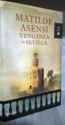 Seller image for VENGANZA EN SEVILLA. MATILDE ASENSI. PLANETA TAPA DURA. for sale by Lauso Books